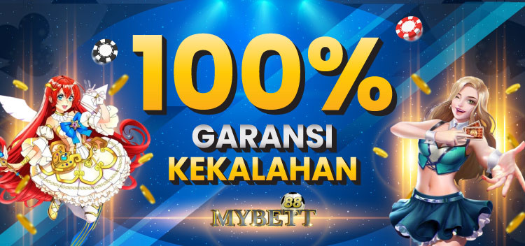 GARANSI KEKALAHAN 100% MYBETT88